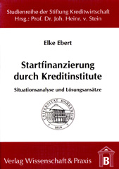 E-book, Startfinanzierung durch Kreditinstitute. : Situationsanalyse und Lösungsansätze., Verlag Wissenschaft & Praxis