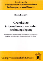 E-book, Grundsätze informationsorientierter Rechnungslegung. : Eine Untersuchung über die Erfüllung der Informationsfunktion von Jahresabschlüssen durch die US-GAAP., Verlag Wissenschaft & Praxis