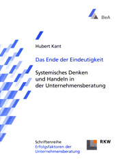 eBook, Das Ende der Eindeutigkeit. : Systemisches Denken und Handeln in der Unternehmensberatung., Kant, Hubert, Verlag Wissenschaft & Praxis