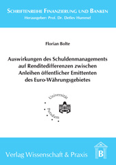 eBook, Auswirkungen des Schuldenmanagements auf Renditedifferenzen zwischen Anleihen öffentlicher Emittenten des Euro-Währungsgebietes., Verlag Wissenschaft & Praxis