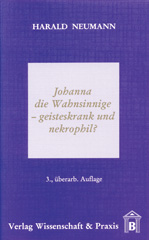 E-book, Johanna die Wahnsinnige - geisteskrank und nekrophil?, Neumann, Harald, Verlag Wissenschaft & Praxis