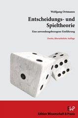 E-book, Entscheidungs- und Spieltheorie. : Eine anwendungsbezogene Einführung. Zweite, überarbeitete Auflage, Ortmanns, Wolfgang, Verlag Wissenschaft & Praxis
