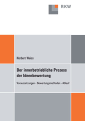 eBook, Der innerbetriebliche Prozess der Ideenbewertung. : Voraussetzungen - Bewertungsmethoden - Ablauf., Weiss, Norbert, Verlag Wissenschaft & Praxis
