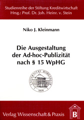 E-book, Die Ausgestaltung der Ad-hoc-Publizität nach 15 WpHG. : Notwendigkeit einer segmentspezifischen Deregulierung., Kleinmann, Niko J., Verlag Wissenschaft & Praxis