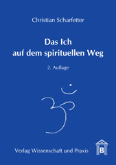E-book, Das Ich auf dem spirituellen Weg. : Vom Egozentrismus zum Kosmozentrismus., Scharfetter, Christian, Verlag Wissenschaft & Praxis