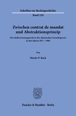 E-book, Zwischen contrat de mandat und Abstraktionsprinzip. : Das Stellvertretungsrecht in der elsässischen Gerichtspraxis in den Jahren 1871-1900., Bach, Moritz P., Verlag Wissenschaft & Praxis