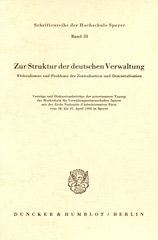 E-book, Zur Struktur der deutschen Verwaltung. : Föderalismus und Probleme der Zentralisation und Dezentralisation. Vorträge und Diskussionsbeiträge der gemeinsamen Tagung der Hochschule für Verwaltungswissenschaften Speyer mit der Ecole Nationale d'Administration Paris vom 28. bis 30. April 1966 in Spe., Verlag Wissenschaft & Praxis