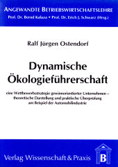 E-book, Dynamische Ökologieführerschaft : Eine Wettbewerbsstrategie gewinnorientierter Unternehmen - theoretische Darstellung und praktische Überprüfung am Beispiel der Automobilindustrie, Verlag Wissenschaft & Praxis
