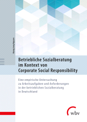 E-book, Betriebliche Sozialberatung im Kontext von Corporate Social Responsibility : Eine empirische Untersuchung zu Arbeitsaufgaben und Anforderungen in der betrieblichen Sozialberatung in Deutschland, wbv Publikation