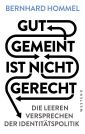 E-book, Gut gemeint ist nicht gerecht : Die leeren Versprechen der Identitätspolitik, Westend Verlag