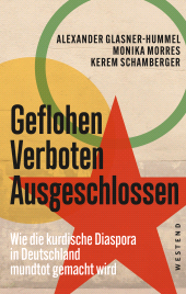 E-book, Geflohen. Verboten. Ausgeschlossen : Wie die kurdische Diaspora in Deutschland mundtot gemacht wird, Westend Verlag