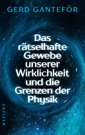 E-book, Das rätselhafte Gewebe unserer Wirklichkeit und die Grenzen der Physik, Westend Verlag