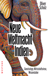 E-book, Neue Weltmacht Indien : Geostratege, Wirtschaftsriese, Wissenslabor, Westend Verlag
