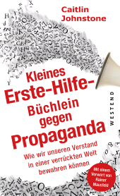 E-book, Das Erste Hilfe-Büchlein gegen Propaganda : Wie wir unseren Verstand in einer verrückten Welt bewahren können, Westend Verlag