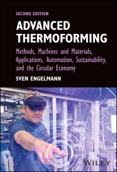 E-book, Advanced Thermoforming : Methods, Machines and Materials, Applications, Automation, Sustainability, and the Circular Economy, Wiley