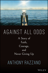 eBook, Against All Odds : A Story of Faith, Courage, and Never Giving Up, Razzano, Anthony, Wiley