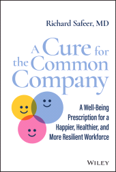 E-book, A Cure for the Common Company : A Well-Being Prescription for a Happier, Healthier, and More Resilient Workforce, Wiley