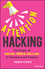 E-book, Attention Hacking : The Power of Social Media Selling in Insurance and Finance, Kiera, Robin, Wiley