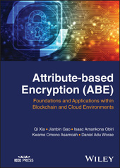 eBook, Attribute-based Encryption (ABE) : Foundations and Applications within Blockchain and Cloud Environments, Xia, Qi., Wiley