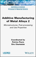E-book, Additive Manufacturing of Metal Alloys 2 : Microstructures, Post-processing and Use Properties, Wiley