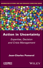 E-book, Action in Uncertainty : Expertise, Decision and Crisis Management, Pomerol, Jean-Charles, Wiley
