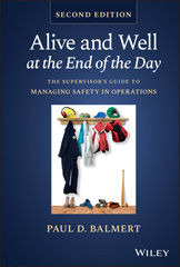 eBook, Alive and Well at the End of the Day : The Supervisor's Guide to Managing Safety in Operations, Wiley