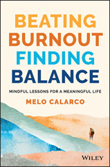 E-book, Beating Burnout, Finding Balance : The #1 Award Winner: Mindful Lessons for a Meaningful Life, Calarco, Melo, Wiley
