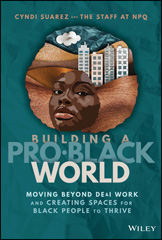 E-book, Building A Pro-Black World : Moving Beyond DE&I Work and Creating Spaces for Black People to Thrive, Wiley