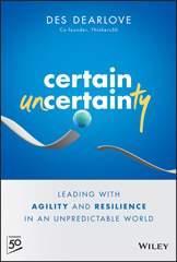 E-book, Certain Uncertainty : Leading with Agility and Resilience in an Unpredictable World, Wiley