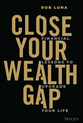 eBook, Close Your Wealth Gap : Financial Lessons to Upgrade Your Life, Wiley