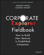 E-book, Corporate Explorer Fieldbook : How to Build New Ventures In Established Companies, Wiley