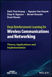 eBook, Deep Reinforcement Learning for Wireless Communications and Networking : Theory, Applications and Implementation, Wiley