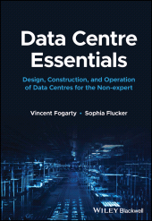 eBook, Data Centre Essentials : Design, Construction, and Operation of Data Centres for the Non-expert, Wiley