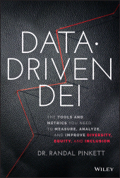 E-book, Data-Driven DEI : The Tools and Metrics You Need to Measure, Analyze, and Improve Diversity, Equity, and Inclusion, Wiley