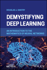 E-book, Demystifying Deep Learning : An Introduction to the Mathematics of Neural Networks, Wiley