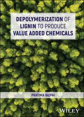 E-book, Depolymerization of Lignin to Produce Value Added Chemicals, Wiley