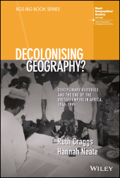 eBook, Decolonising Geography? Disciplinary Histories and the End of the British Empire in Africa, 1948-1998, Wiley