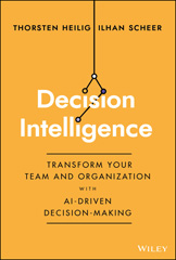 E-book, Decision Intelligence : Transform Your Team and Organization with AI-Driven Decision-Making, Wiley