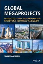 E-book, Global Megaprojects : Lessons, Case Studies, and Expert Advice on International Megaproject Management, Wiley