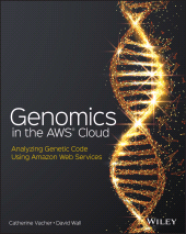E-book, Genomics in the AWS Cloud : Analyzing Genetic Code Using Amazon Web Services, Wiley