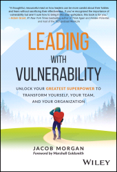 E-book, Leading with Vulnerability : Unlock Your Greatest Superpower to Transform Yourself, Your Team, and Your Organization, Wiley