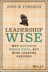 E-book, Leadership Wise : Why Business Books Suck, but Wise Leaders Succeed, Wiley