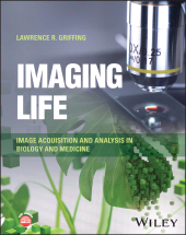 eBook, Imaging Life : Image Acquisition and Analysis in Biology and Medicine, John Wiley & Sons