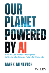 E-book, Our Planet Powered by AI : How We Use Artificial Intelligence to Create a Sustainable Future for Humanity, John Wiley & Sons