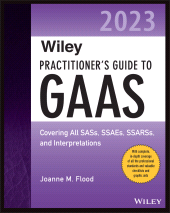 E-book, Wiley Practitioner's Guide to GAAS 2023 : Covering All SASs, SSAEs, SSARSs, and Interpretations, John Wiley & Sons
