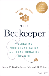 E-book, The Beekeeper : Pollinating Your Organization for Transformative Growth, John Wiley & Sons