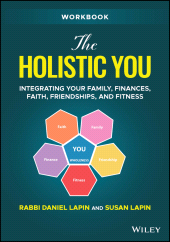 eBook, The Holistic You Workbook : Integrating Your Family, Finances, Faith, Friendships, and Fitness, John Wiley & Sons