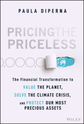 E-book, Pricing the Priceless : The Financial Transformation to Value the Planet, Solve the Climate Crisis, and Protect Our Most Precious Assets, John Wiley & Sons