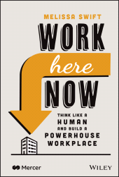 E-book, Work Here Now : Think Like a Human and Build a Powerhouse Workplace, John Wiley & Sons