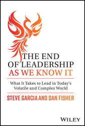 E-book, The End of Leadership as We Know It : What It Takes to Lead in Today's Volatile and Complex World, John Wiley & Sons